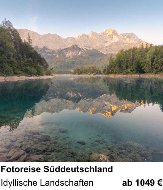 Kompakter Foto-Workshop rund um Fotoreise Süddeutschland: Idyllische Landschaften